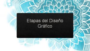 Etapas del Diseo Grfico Cualquier proceso creativo no