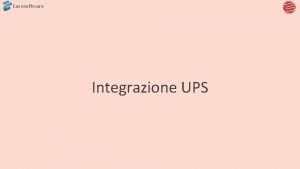 Eurosoftware Integrazione UPS Integrazione UPS un modulo opzionale