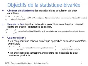 Objectifs de la statistique bivarie Observer simultanment des