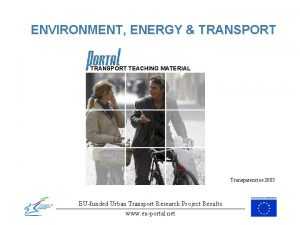 ENVIRONMENT ENERGY TRANSPORT TEACHING MATERIAL Transparencies 2003 EUfunded