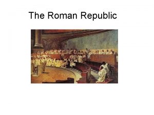 The Roman Republic Romes government developed between 700