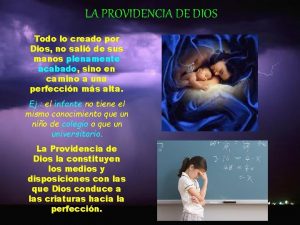 LA PROVIDENCIA DE DIOS Todo lo creado por