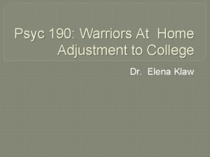 Psyc 190 Warriors At Home Adjustment to College