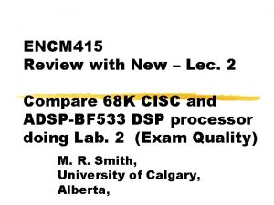 ENCM 415 Review with New Lec 2 Compare