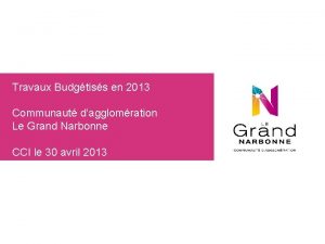 Travaux Budgtiss en 2013 Communaut dagglomration Le Grand