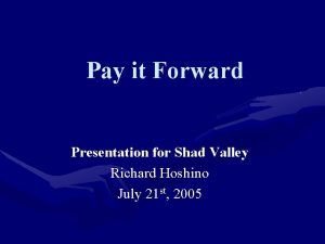 Pay it Forward Presentation for Shad Valley Richard