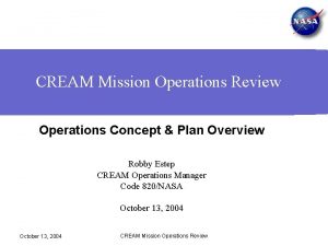 CREAM Mission Operations Review Operations Concept Plan Overview