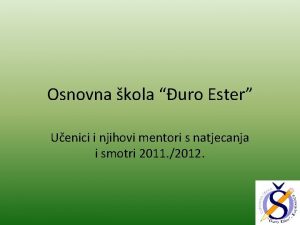 Osnovna kola uro Ester Uenici i njihovi mentori