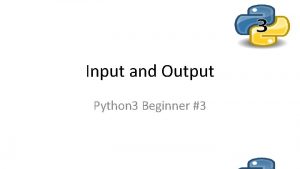 Input and Output Python 3 Beginner 3 Input