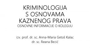 KRIMINOLOGIJA S OSNOVAMA KAZNENOG PRAVA OSNOVNE INFORMACIJE O