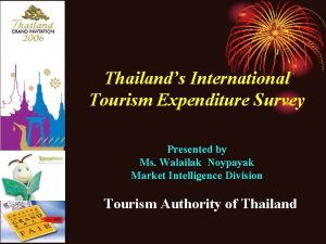 Thailands International Tourism Expenditure Survey Presented by Ms