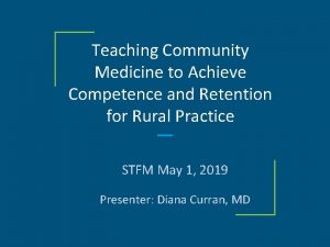 Teaching Community Medicine to Achieve Competence and Retention