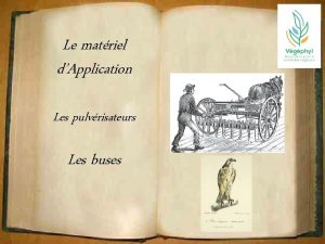 Le matriel dApplication Les pulvrisateurs Les buses Les