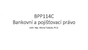 BPP 114 C Bankovn a pojiovac prvo JUDr