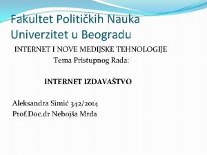 Fakultet Politikih Nauka Univerzitet u Beogradu INTERNET I