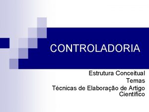 CONTROLADORIA Estrutura Conceitual Temas Tcnicas de Elaborao de