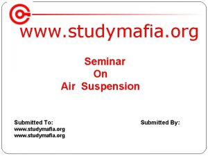 www studymafia org Seminar On Air Suspension Submitted