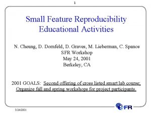 1 Small Feature Reproducibility Educational Activities N Cheung