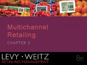 CHAPTER 1 2 3 Multichannel Retailing CHAPTER 3