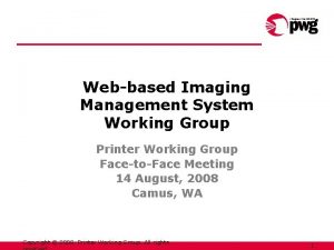 Webbased Imaging Management System Working Group Printer Working