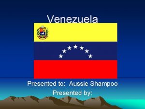 Venezuela Presented to Aussie Shampoo Presented by Location