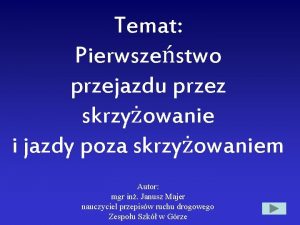 Temat Pierwszestwo przejazdu przez skrzyowanie i jazdy poza