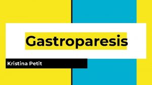 Gastroparesis Kristina Petit Physiological Control For Gastric Emptying