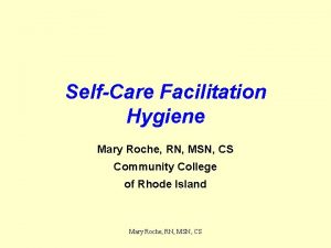 SelfCare Facilitation Hygiene Mary Roche RN MSN CS