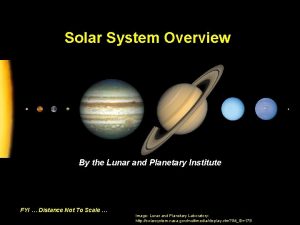 Solar System Overview By the Lunar and Planetary