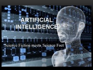 ARTIFICIAL INTELLIGENCE Science Fiction meets Science Fact Long