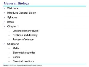 General Biology Welcome Introduce General Biolgy Syllabus Break