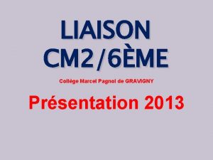 LIAISON CM 26ME Collge Marcel Pagnol de GRAVIGNY