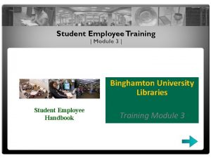 Binghamton University Libraries Student Employee Handbook Training Module