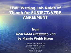 UWF Writing Lab Rules of Thumb for SUBJECTVERB