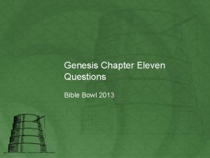 Genesis Chapter Eleven Questions Bible Bowl 2013 Genesis