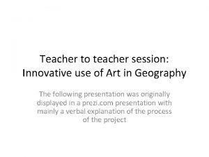 Teacher to teacher session Innovative use of Art