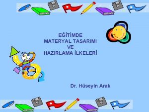 ETMDE MATERYAL TASARIMI VE HAZIRLAMA LKELER Dr Hseyin