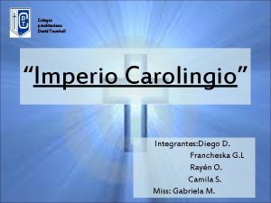 Colegio presbiteriano David Trumbull Imperio Carolingio Integrantes Diego