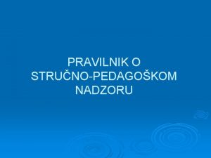 PRAVILNIK O STRUNOPEDAGOKOM NADZORU PREDMET PRAVILNIKA Ureuje se