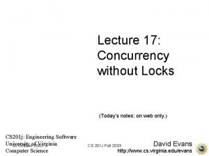 Lecture 17 Concurrency without Locks Todays notes on