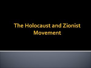 The Holocaust and Zionist Movement LEARNING GOALS Know