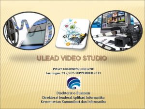 ULEAD VIDEO STUDIO PUSAT KOMUNITAS KREATIF Lamongan 23