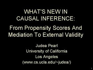 WHATS NEW IN CAUSAL INFERENCE From Propensity Scores