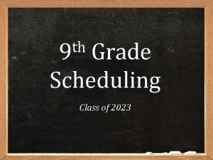 th 9 Grade Scheduling Class of 2023 Agenda