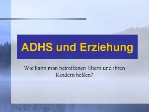 ADHS und Erziehung Wie kann man betroffenen Eltern