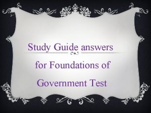 Study Guide answers for Foundations of Government Test