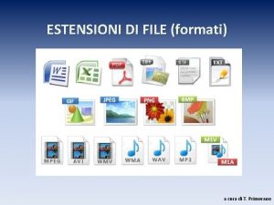 ESTENSIONI DI FILE formati a cura di T