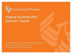 Helping Students Who Disclose Trauma Melissa Warren Melissa