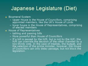 Japanese Legislature Diet u u Bicameral System Upper