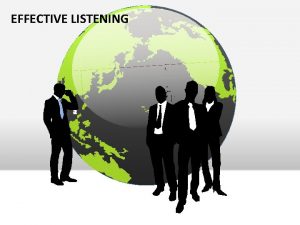 EFFECTIVE LISTENING ARE YOU A GOOD LISTENER Did